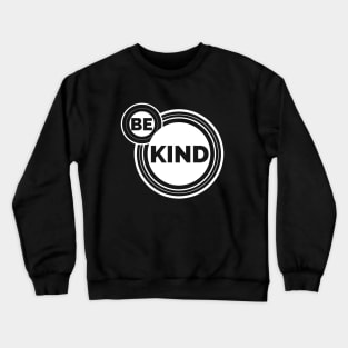 Be Kind, Inspire Peace And Kindness Wherever You Go Crewneck Sweatshirt